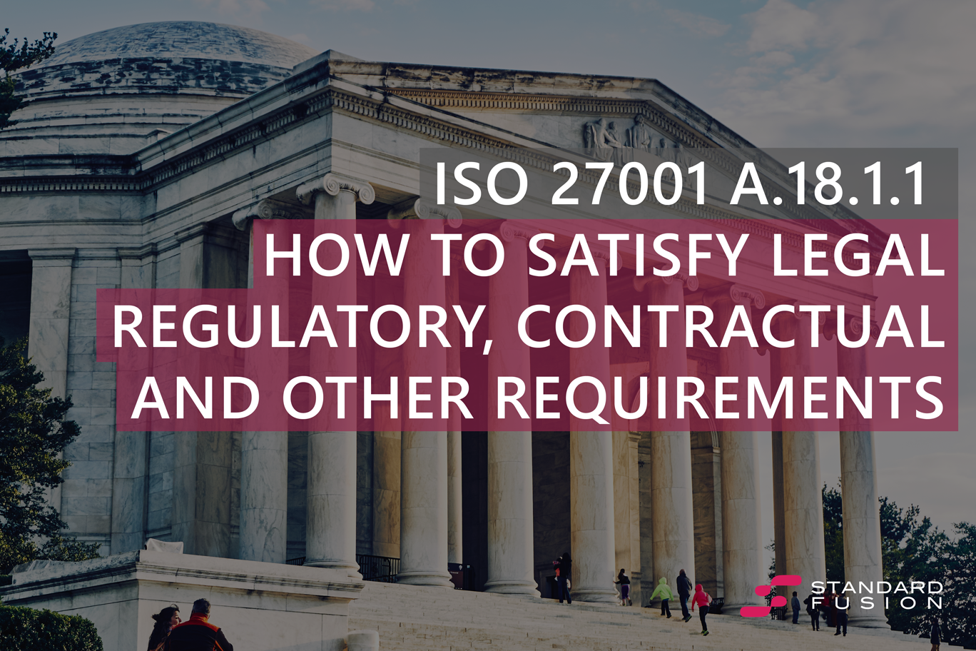 ISO 27001 A.18.1.1: How to satisfy Legal, Regulatory, Contractual 