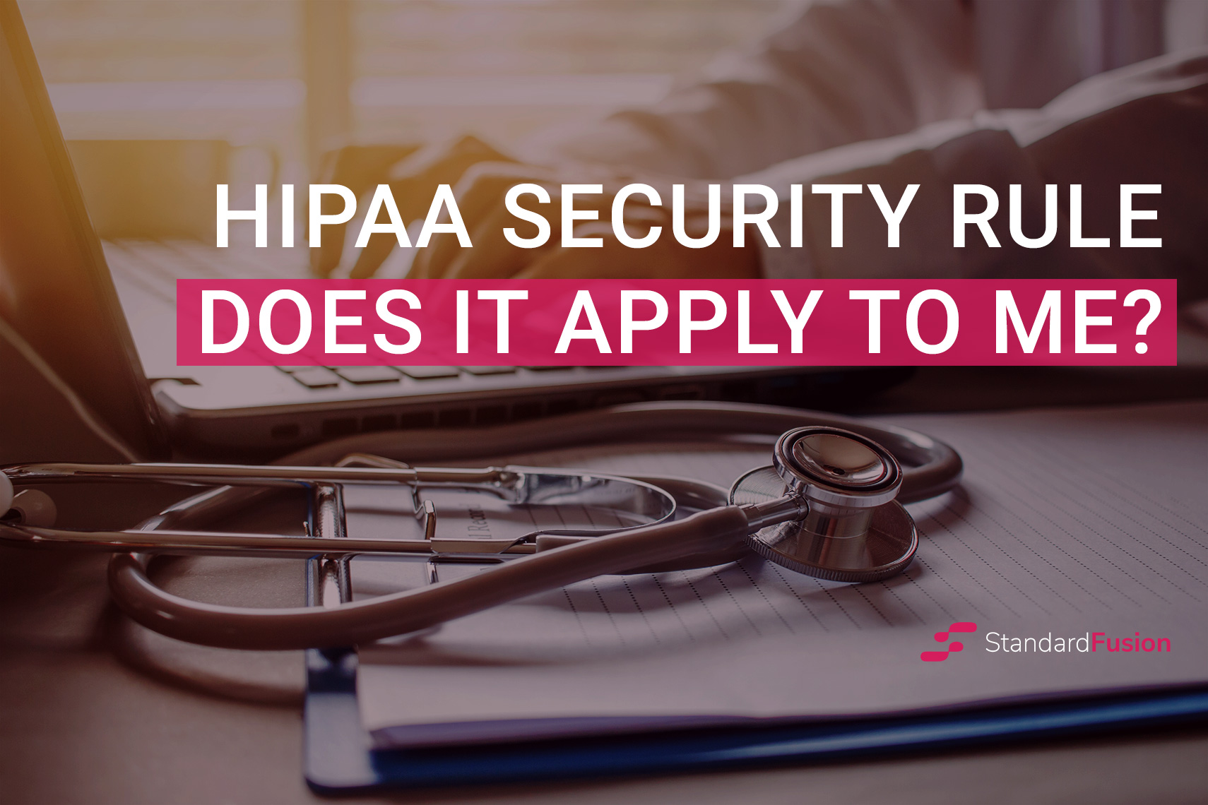 How Does The Hipaa Security Rule Apply To My Company 7472