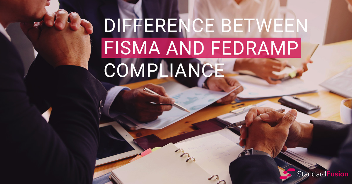 Difference between FISMA vs FedRAMP Compliance StandardFusion